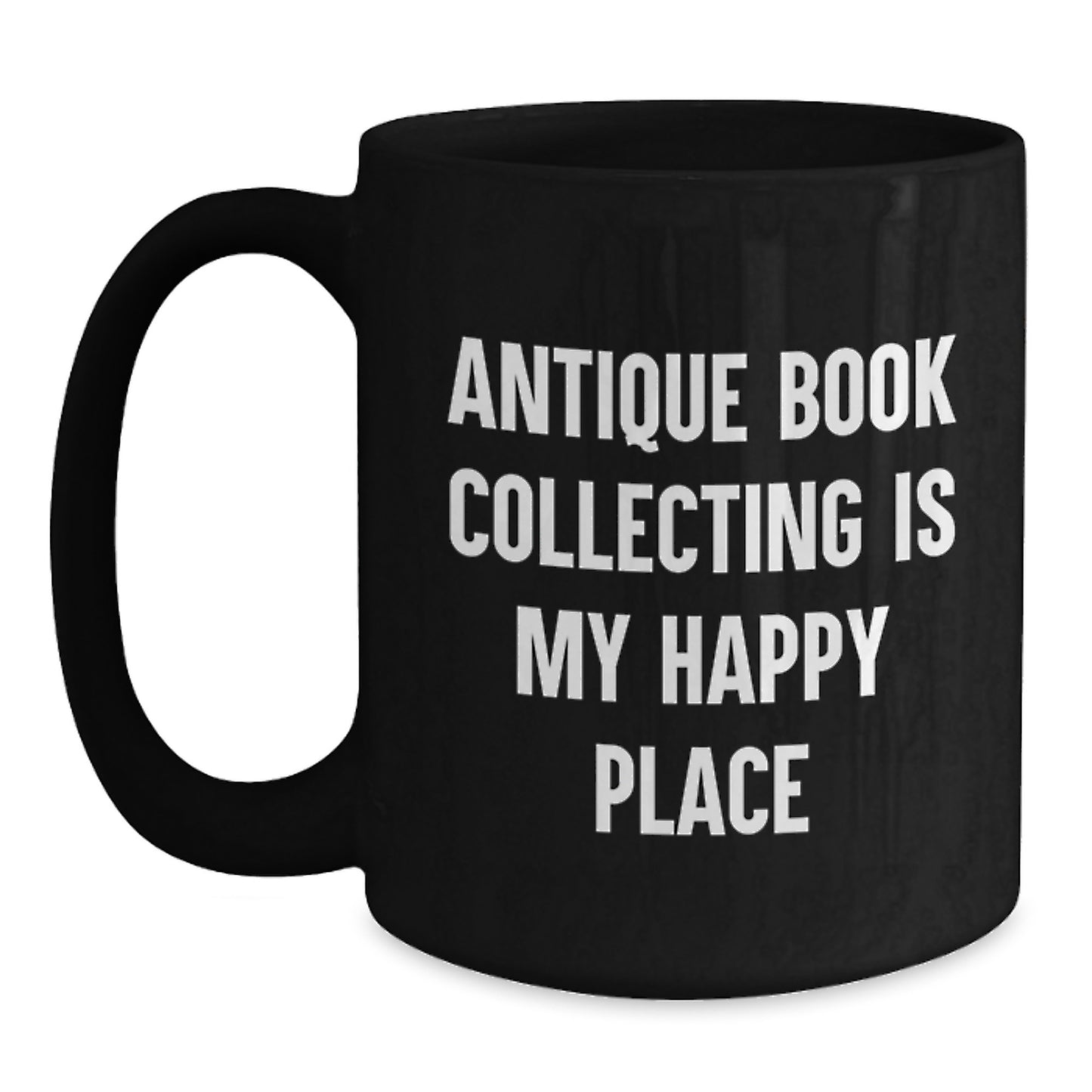 Gifts from Family Members for Antique Book Collecting Enthusiasts, Father's Day Unique Finds, Black Coffee Mug with 'Antique Book Collecting Is My Happy Place' Quote - Main