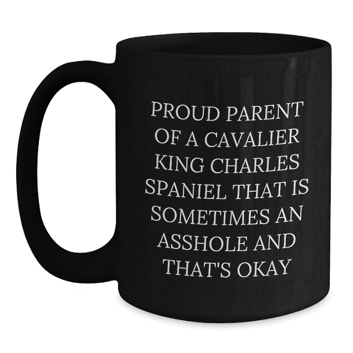 Cavalier King Charles Spaniel Dog Lover's Funny Quote Black Coffee Mug, Gifts for Cavachon Owners, Unique Mother's Day Unique Gifts from Friends, Family, or Men - Main