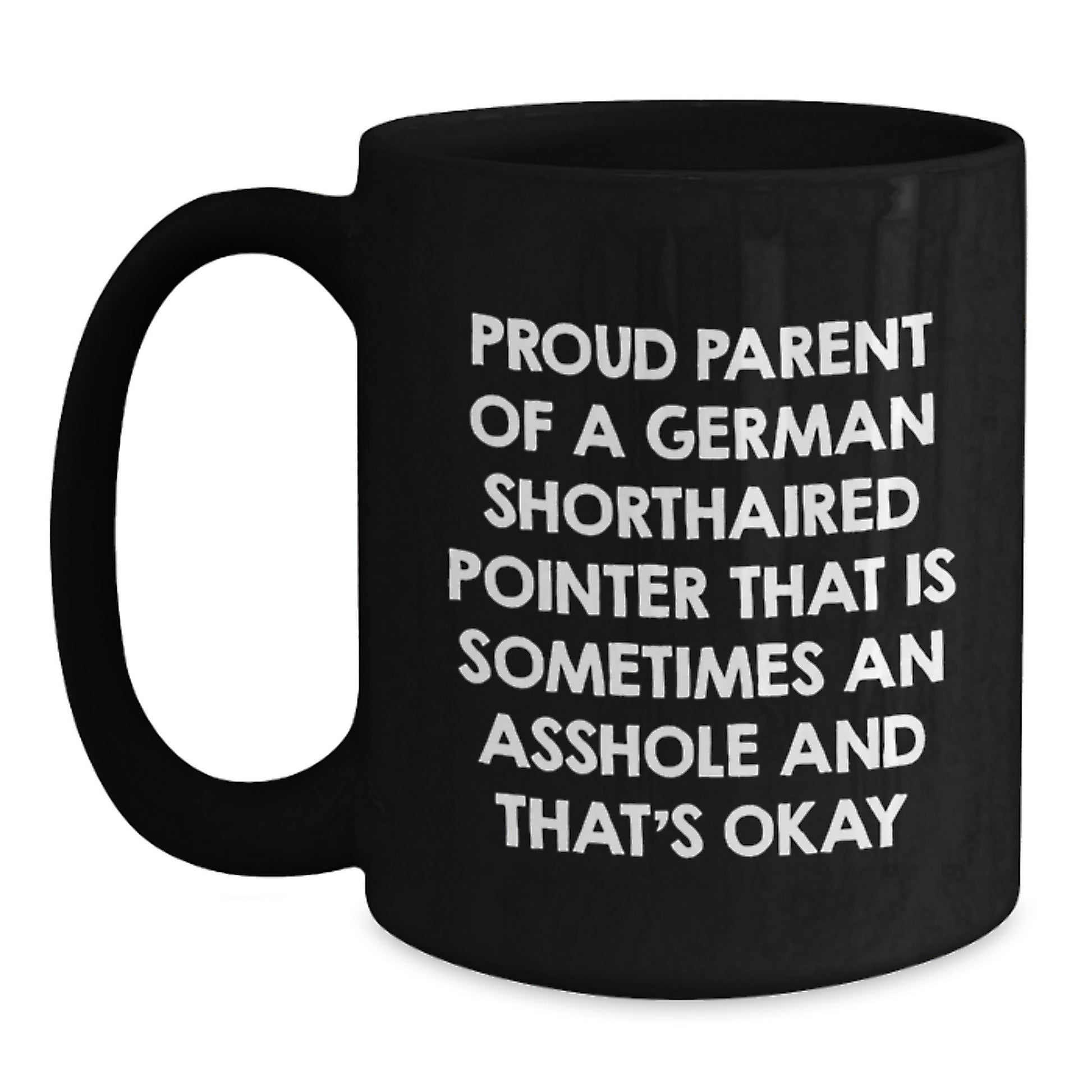 Funny German Shorthaired Pointer Dog Gifts from Mom, Gift for Proud Parent of a German Shorthaired Pointer That's Sometimes an Asshole Mug, Black Coffee Mug for Mom's Day - Main
