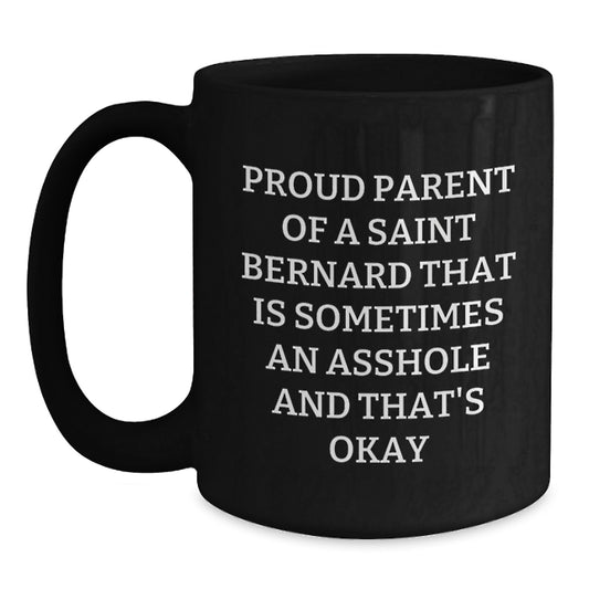 Saint Bernard Dog Gifts, Funny Quote Coffee Mug for Father's Day, Black Ceramic Mug with 11oz or 15oz Capacity, Gifts from Dad to Saint Bernard Dog Lover - Main