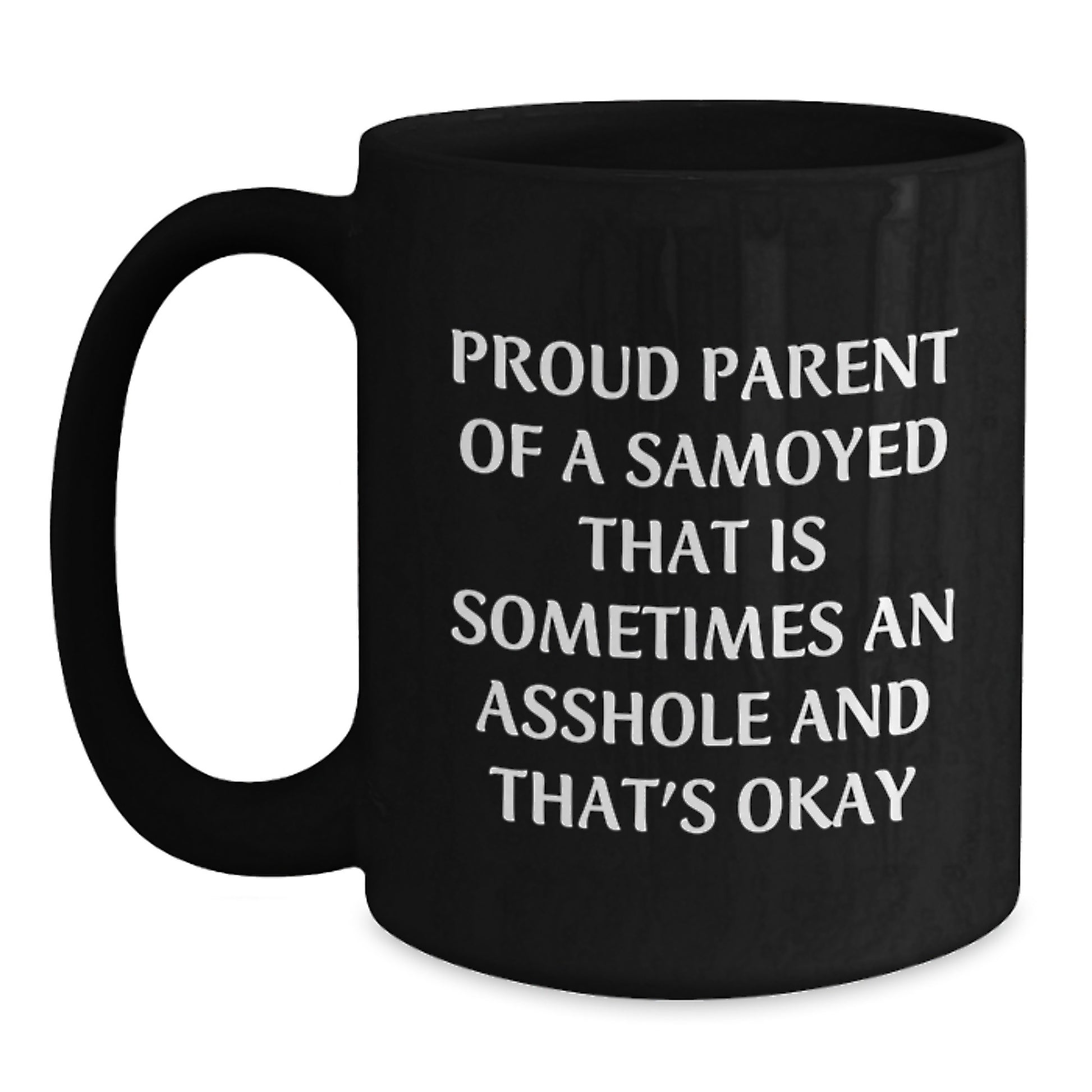 Funny Samoyed Dog Father's Day Unique Gifts from Family to Dad, Proud Parent Mug, Black Coffee Mug for Samoyed Dog Lover, Sometimes an Asshole, Gift for Men - Main