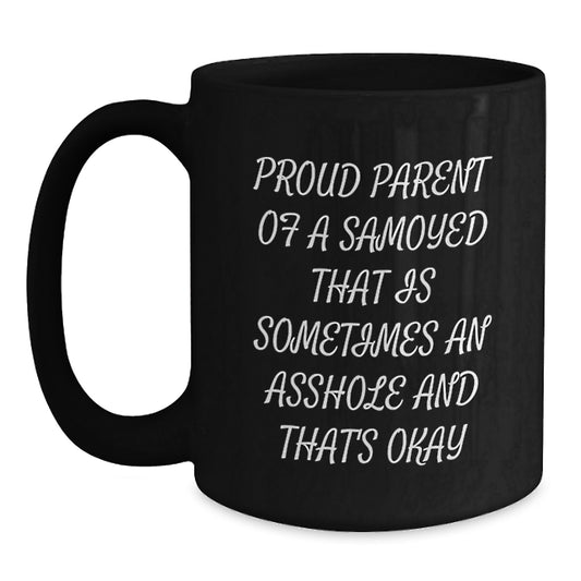 Funny Samoyed Dog Gifts for Dad on Father's Day - 'Sometimes An Asshole' Black Coffee Mug - Main