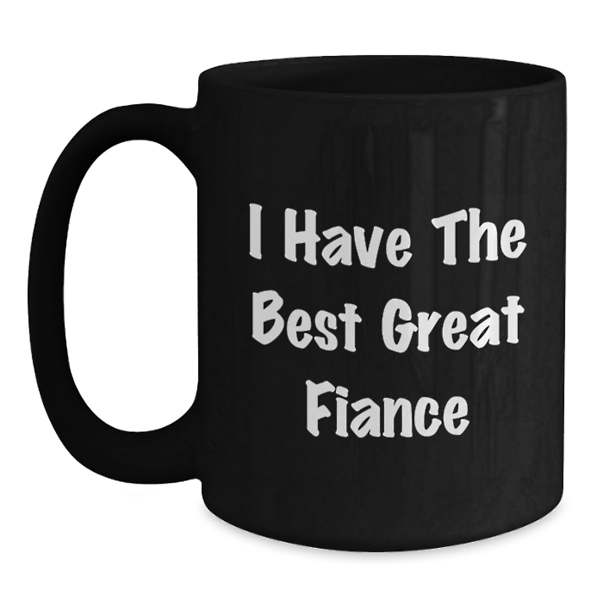 Funny Fiance Gifts for Him, Unique Black Coffee Mug with 'I Have The Best Great Fiance', Graduation Unique Gifts from Men to Fiance - Main