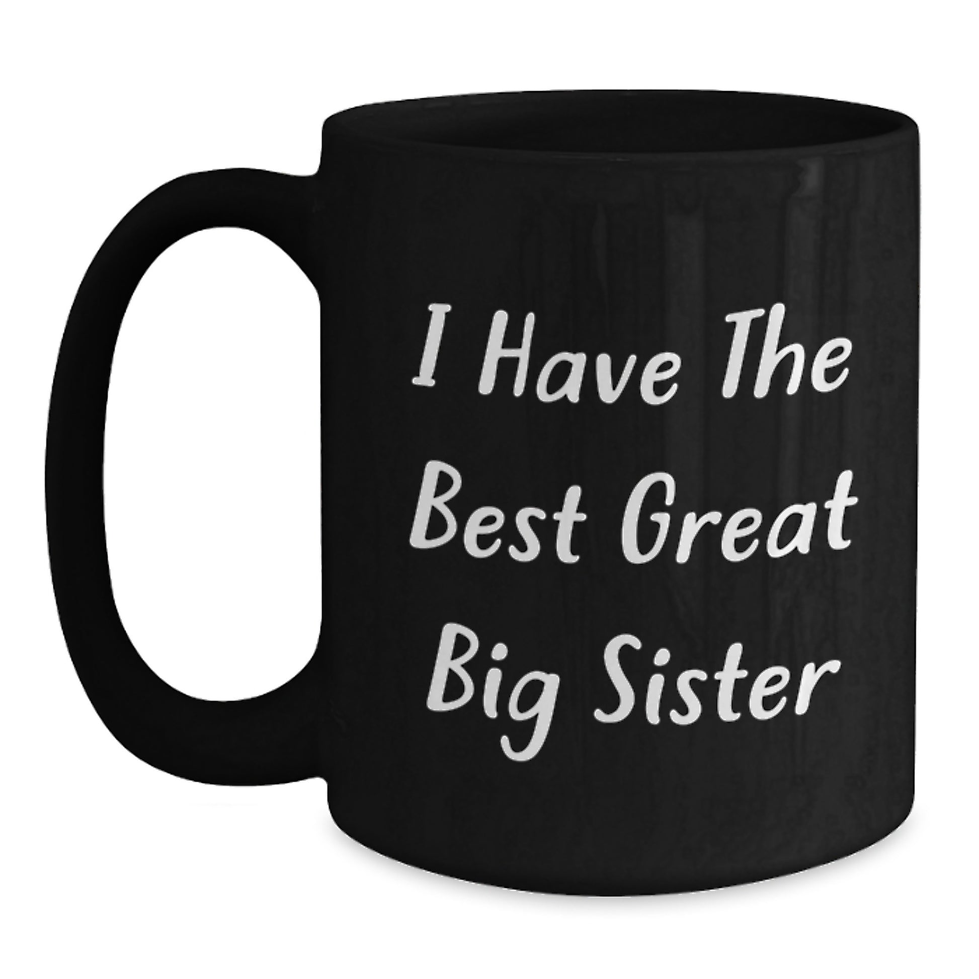 Funny Big Sister Gifts from Family for Great Big Sister Who Has It All Graduation Unique Mugs - Main