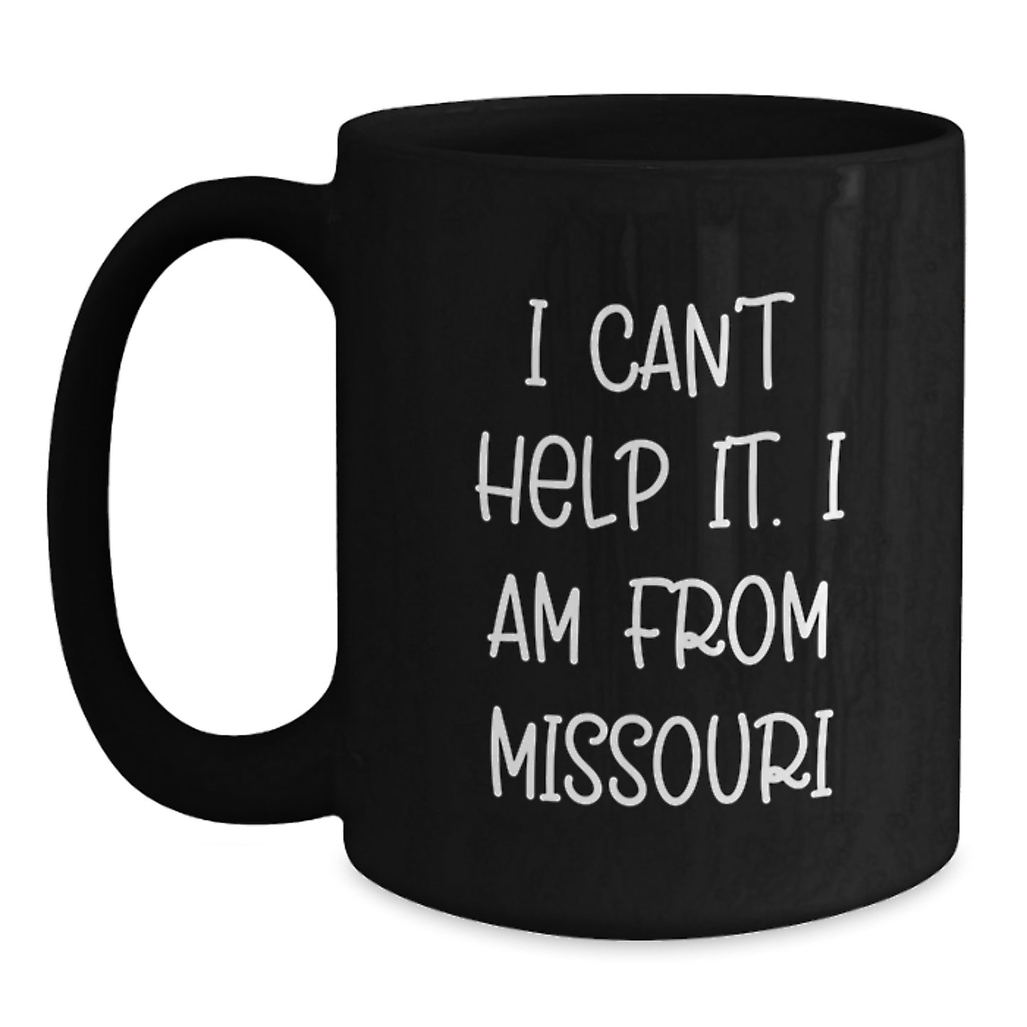 Missouri Gifts from Missouri Enthusiasts Black Coffee Mugs with Funny Quote 'I Can't Help It. I Am From Missouri' for Graduation Unique Gifts - Main