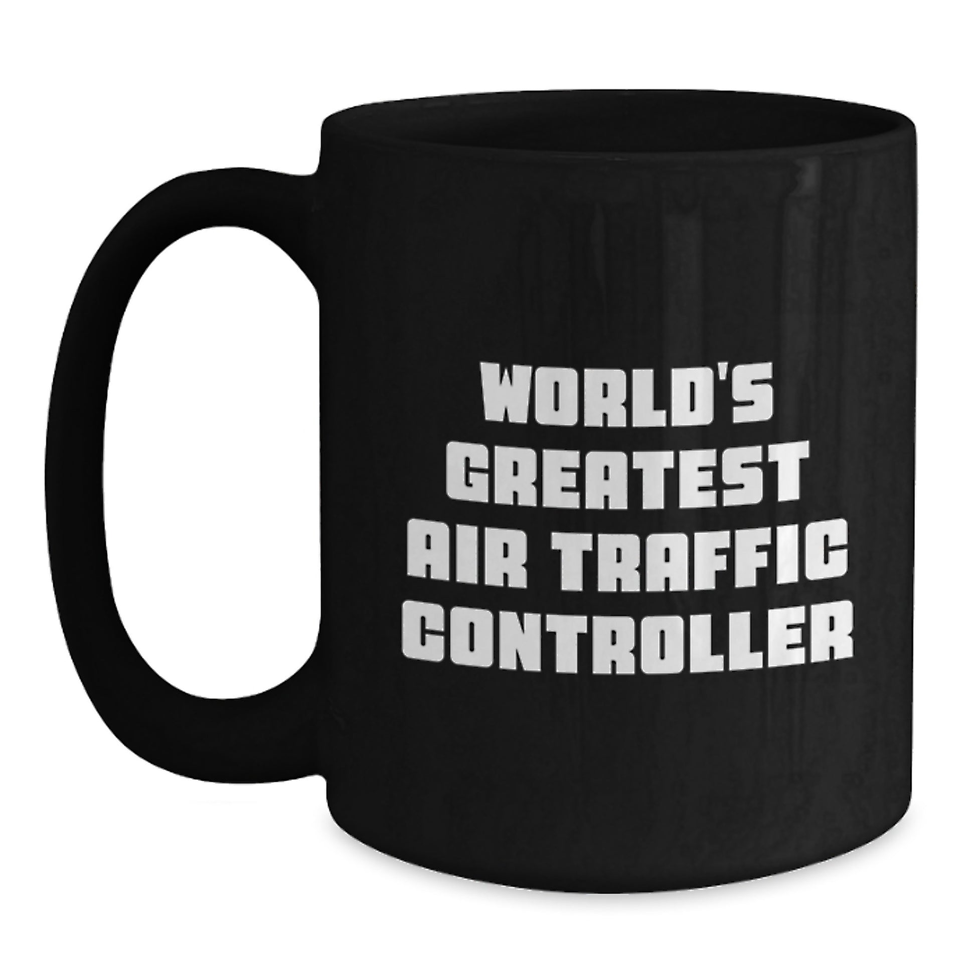 Funny Air Traffic Controller Quotes Gifts from Friends for World's Greatest Air Traffic Controller Black Coffee Mug Graduation Unique - Main
