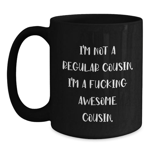 Funny Cousin Gifts from Men to Women - 'I'm Not A Regular Cousin' Black Coffee Mug Birthday Unique Gifts - Main