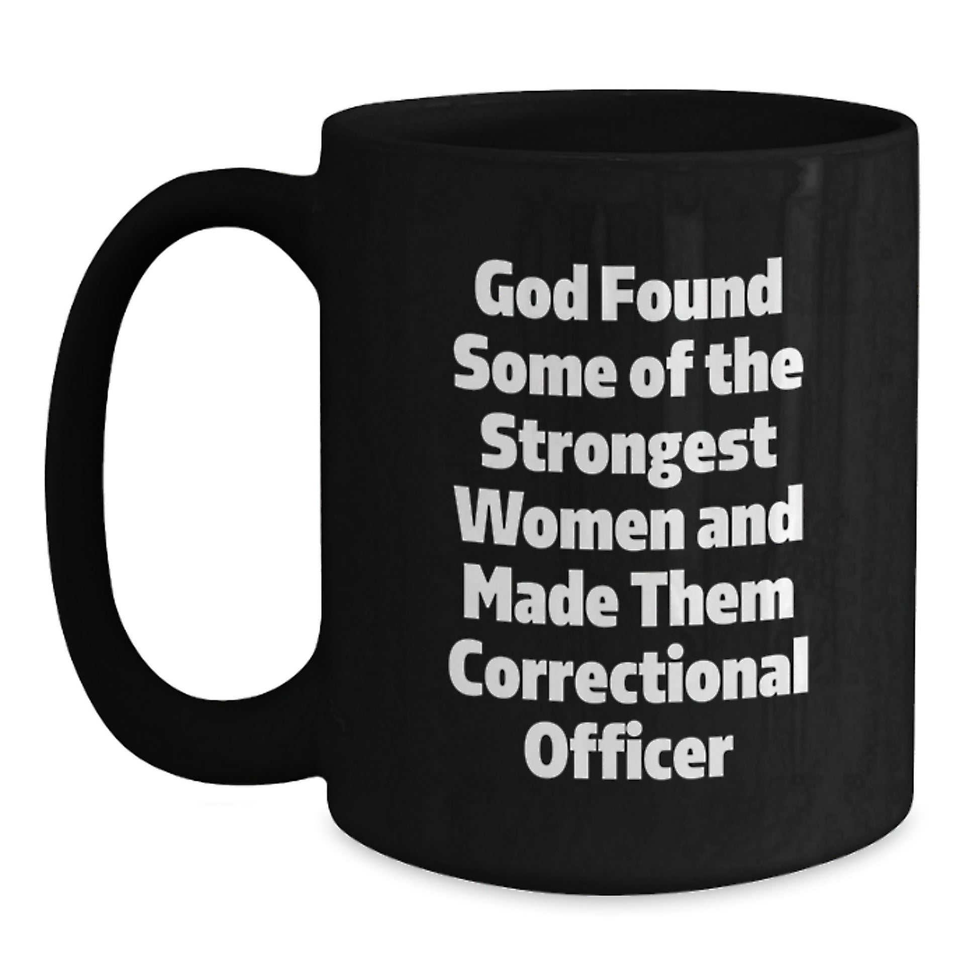 Funny Correctional Officer Gifts for Women - God Made Them Strong Black Coffee Mug, Graduation Unique, Gifts from Family to Correctional Officer - Main
