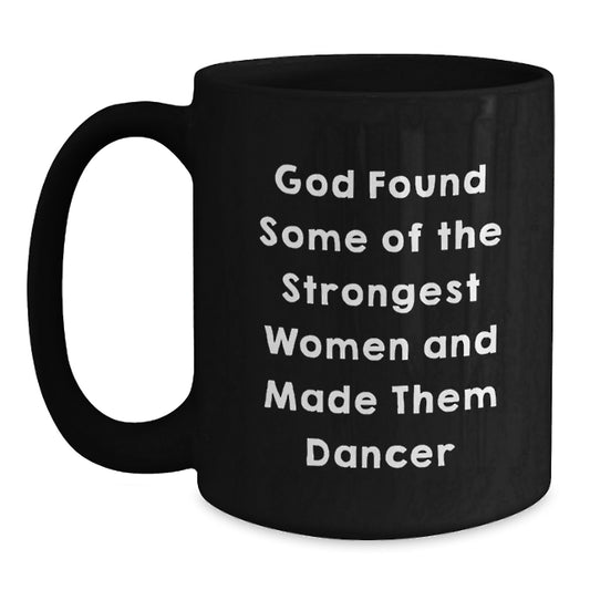 Funny Dancer Gifts for Graduation, Inspirational Black Coffee Mug, Gifts from Women, Gifts for Dancer Friends, Quotes about Dancer - Main
