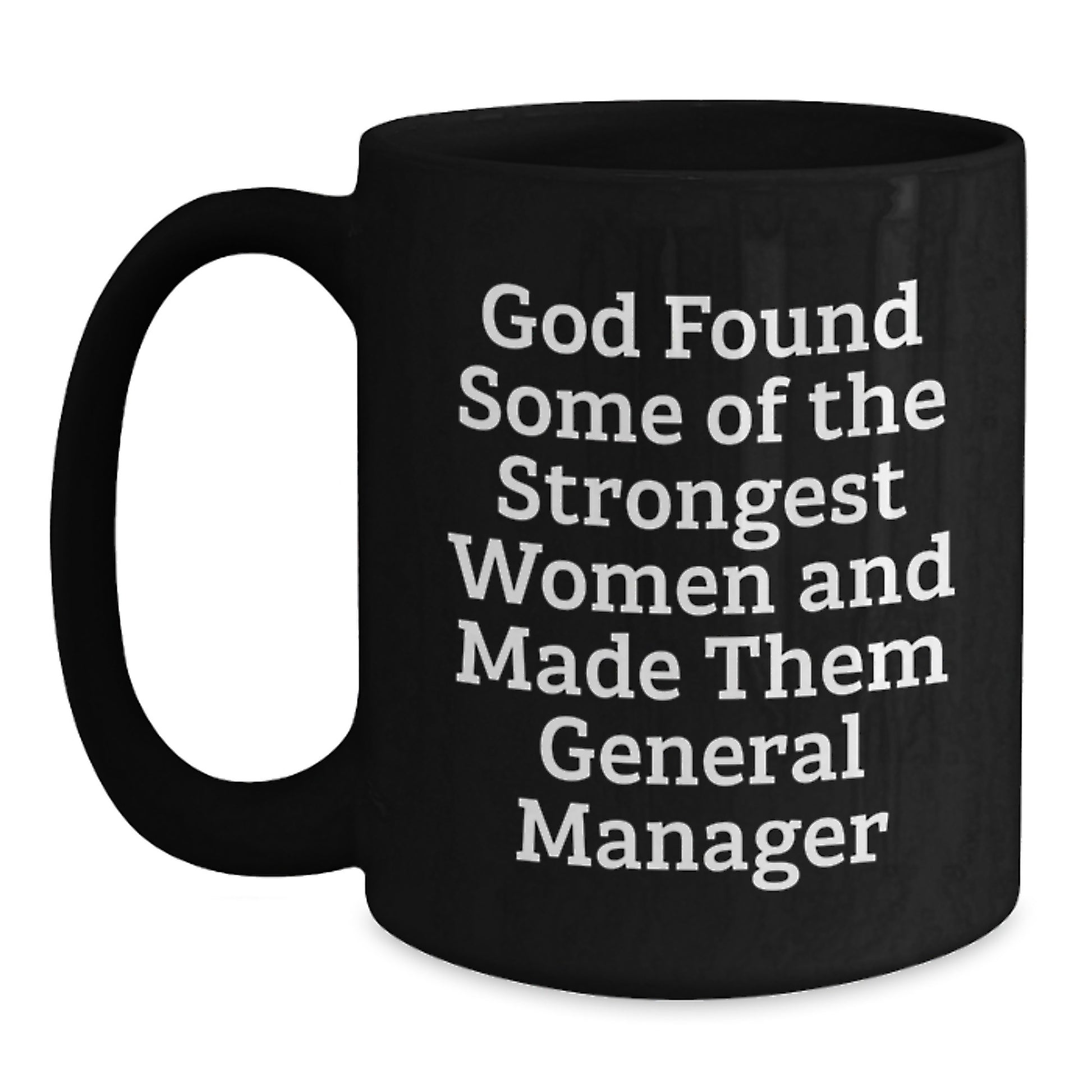 Funny General Manager Gifts for Women, Black Coffee Mugs from Friends, Inspirational Quote about Strong Women Made General Managers, Birthday Unique Gifts - Main