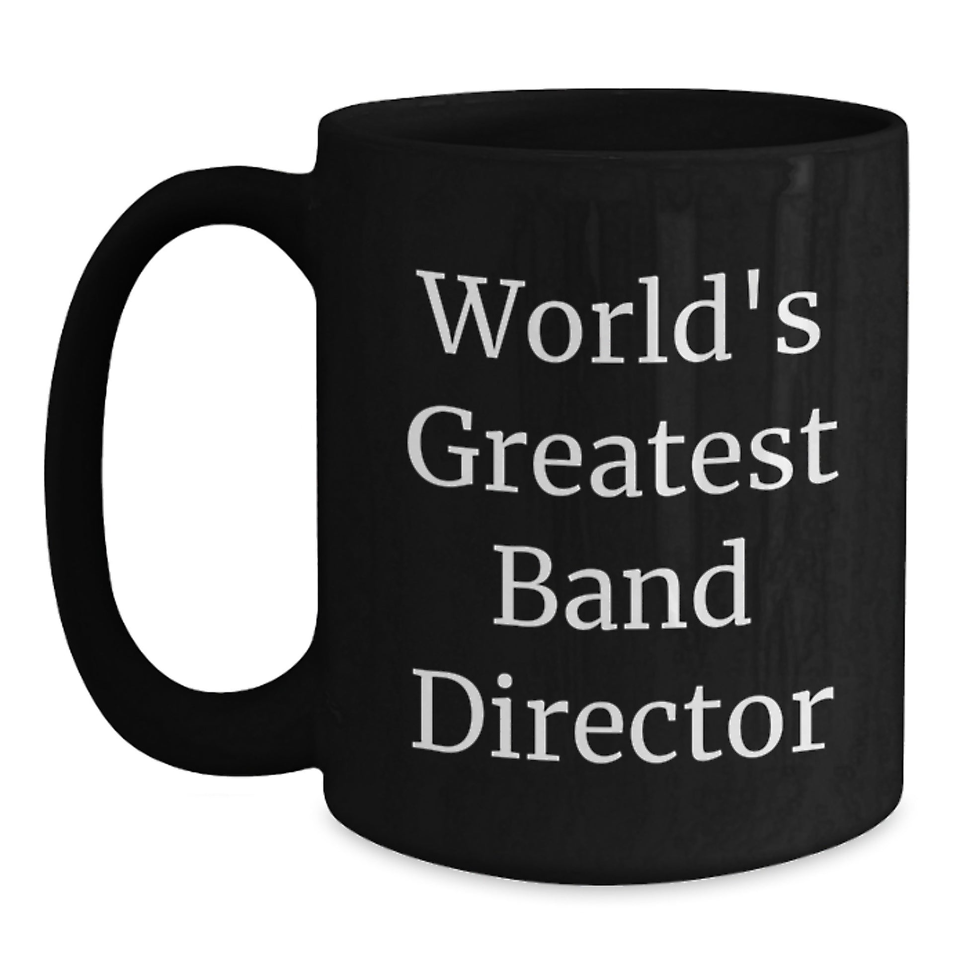 Funny Band Director Mug, Unique Gifts for Band Directors from Friends, 'World's Greatest Band Director', Black 11oz/15oz Ceramic Coffee Mug - Main