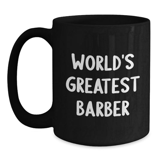 Funny Barber Gifts for Men - World's Greatest Barber Black Coffee Mug, Perfect for Fathers Day - Main