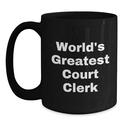 Funny Court Clerk Gifts from Friends, Unique Black Coffee Mug Quote for Father's Day Unique Gifts - 'World's Greatest Court Clerk' - Main