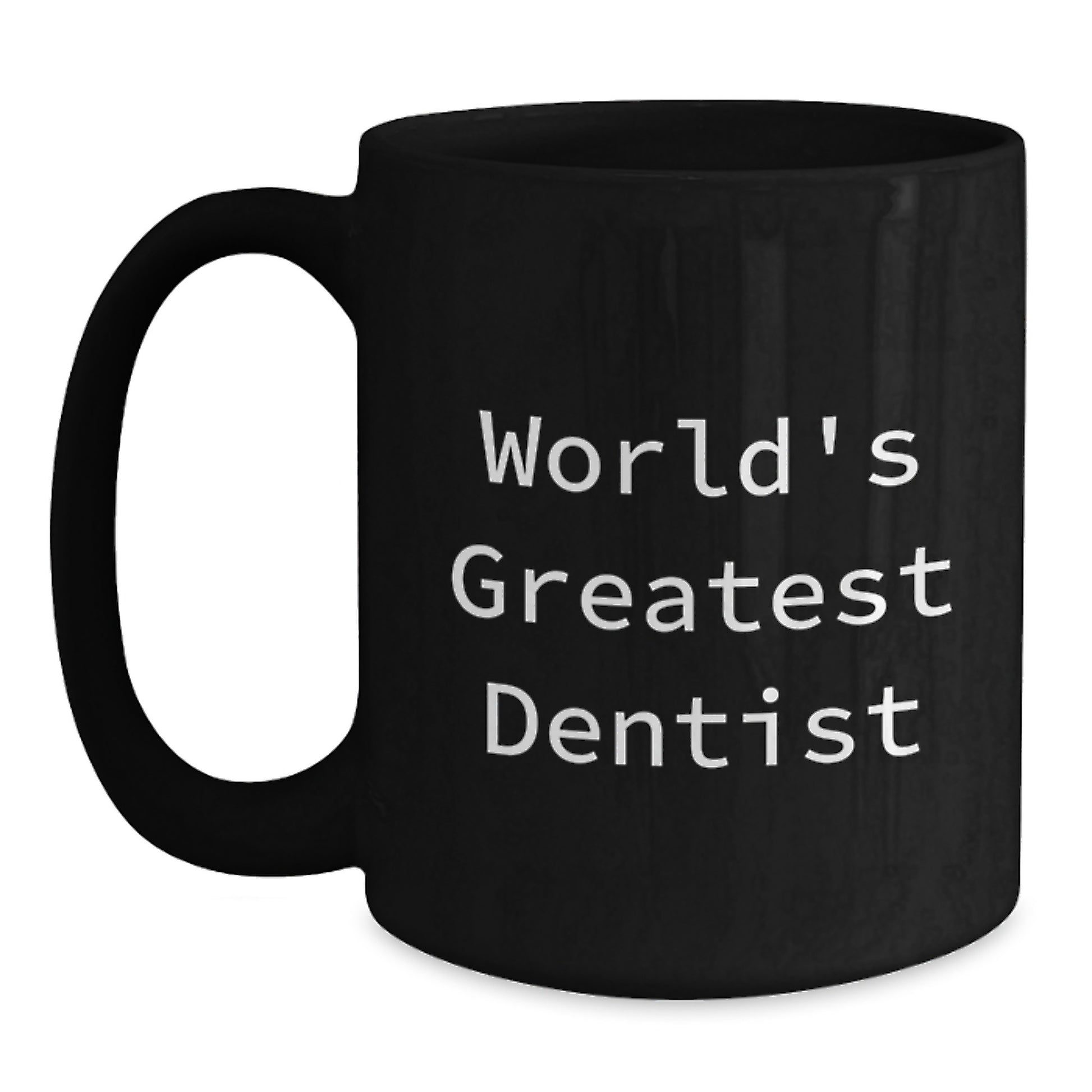 Birthday Gift for Her Dentist Black Coffee Mug–World's Greatest Dentist - Main