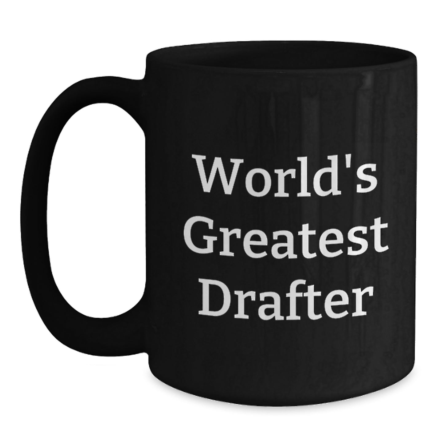 Black Coffee Mug Birthday Gift World's Greatest Drafter for a Best - Main