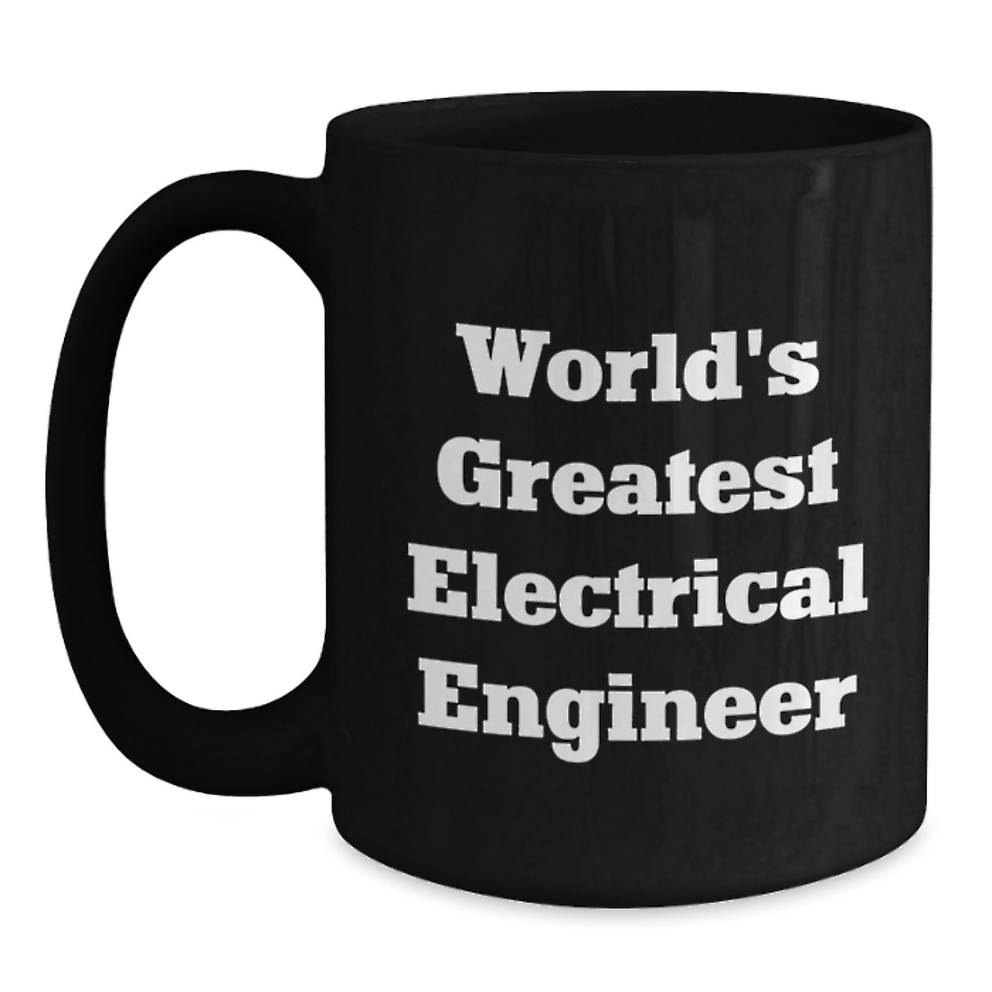 Gifts from Electrical Engineer Friends for the World's Greatest Electrical Engineer Black Coffee Mug Graduation Unique - Main