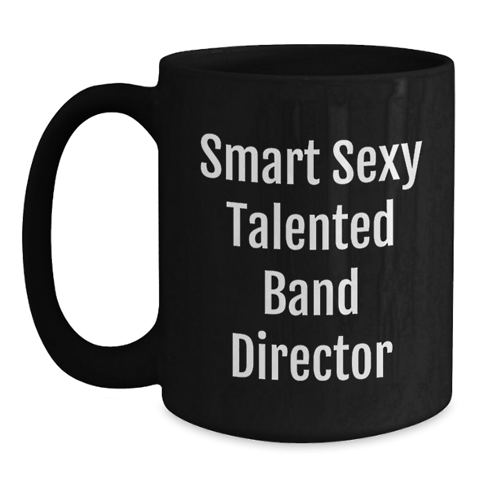 Funny Band Director Gifts from Friends, Unique Graduation Unique Gifts for Band Director, Smart Sexy Talented Quote on Black Coffee Mug - Main