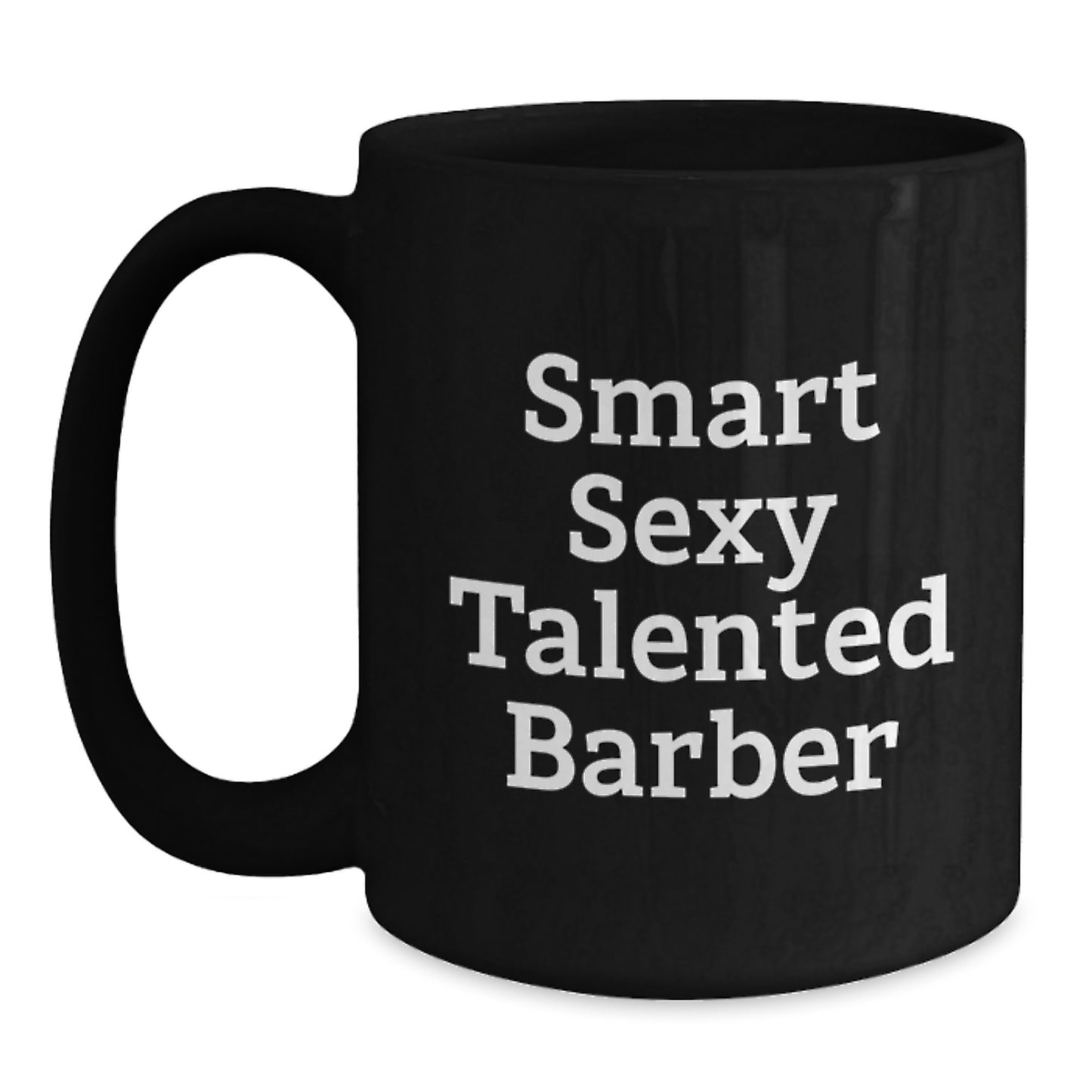 Funny Barber Gifts from Men for Smart Sexy Talented Barber Graduation Unique Mugs, Black Coffee Mug Quote 'Smart Sexy Talented Barber' - Main