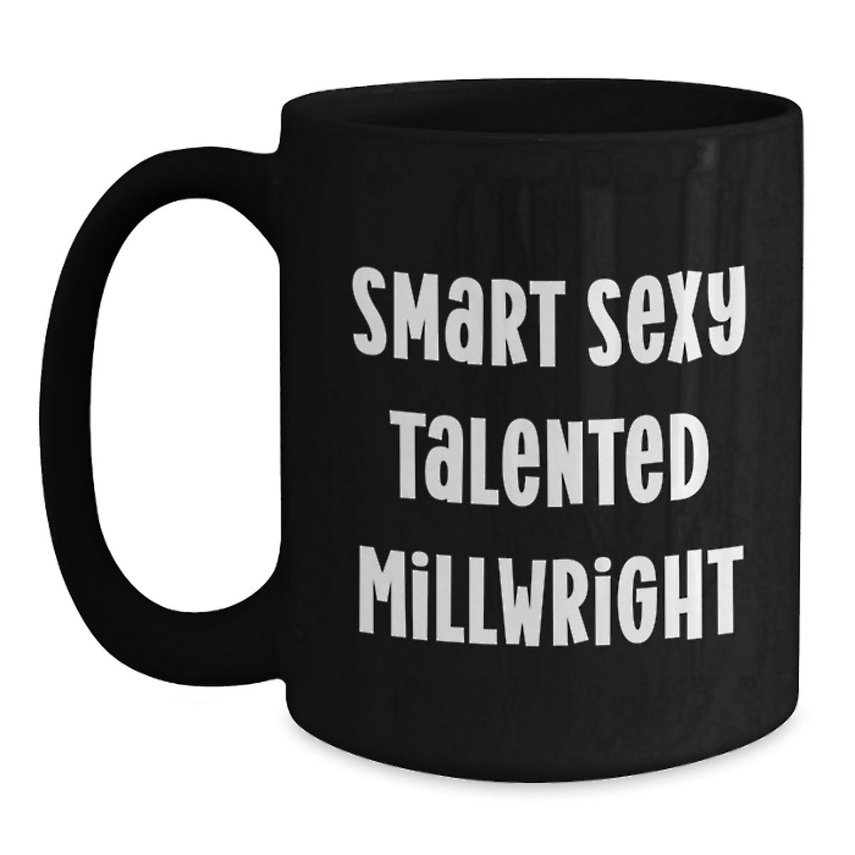 Funny Millwright Gifts from Friends, Smart Sexy Talented Millwright Birthday Mugs for Millwright Men, Unique Black Coffee Mug - Main