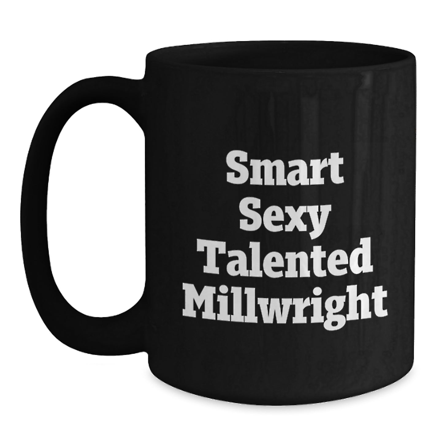 Unique Gifts for Millwright Enthusiasts - Funny Black Coffee Mugs from Friends to Men - Smart Sexy Talented Millwright Birthday Unique Gifts - Main