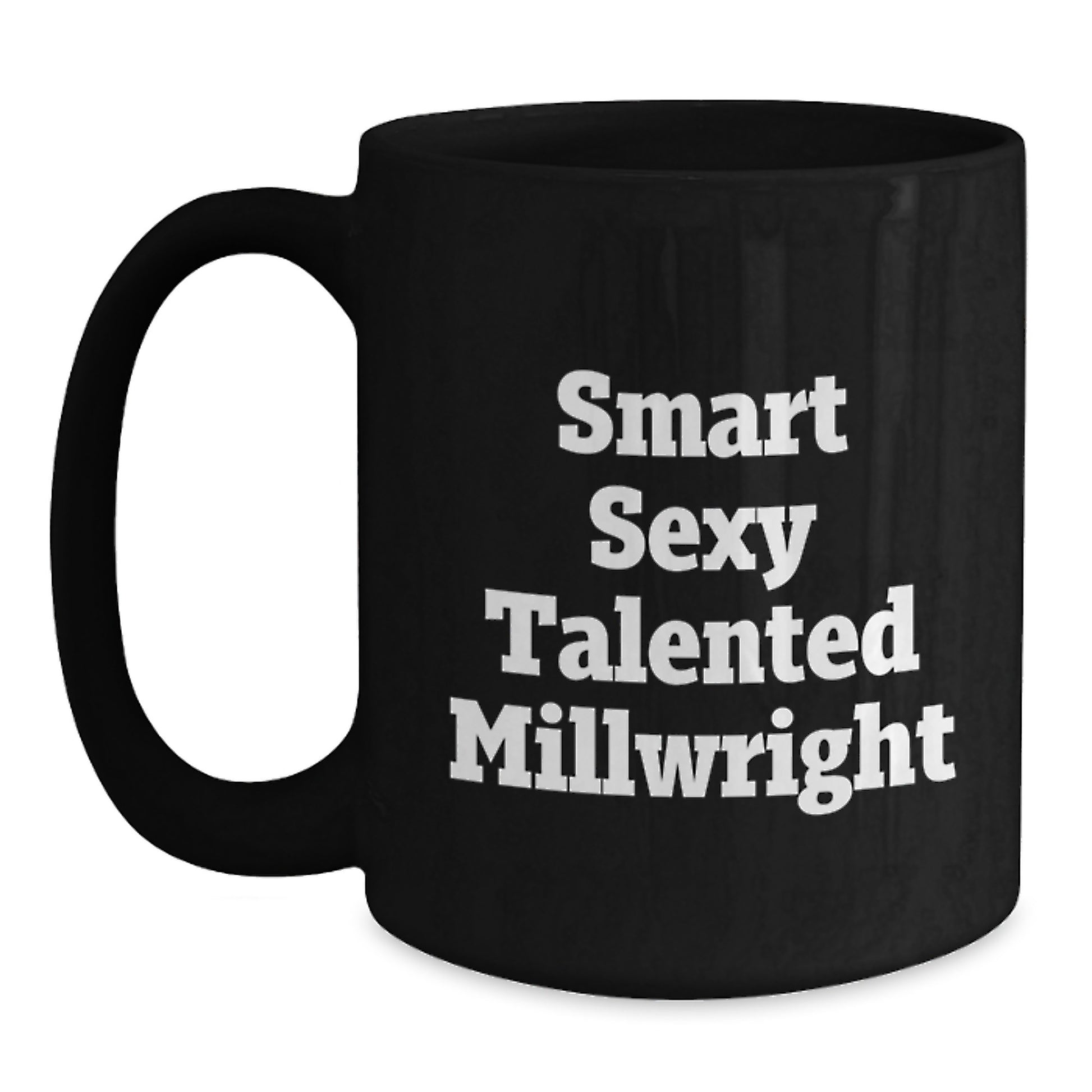 Unique Gifts for Millwright Enthusiasts - Funny Black Coffee Mugs from Friends to Men - Smart Sexy Talented Millwright Birthday Unique Gifts - Main