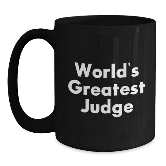 Funny Judge Gift for Men - 'World's Greatest Judge' Inspirational Quote Black Coffee Mug, Ideal Gift for Graduation Unique Gifts from Friends - Main