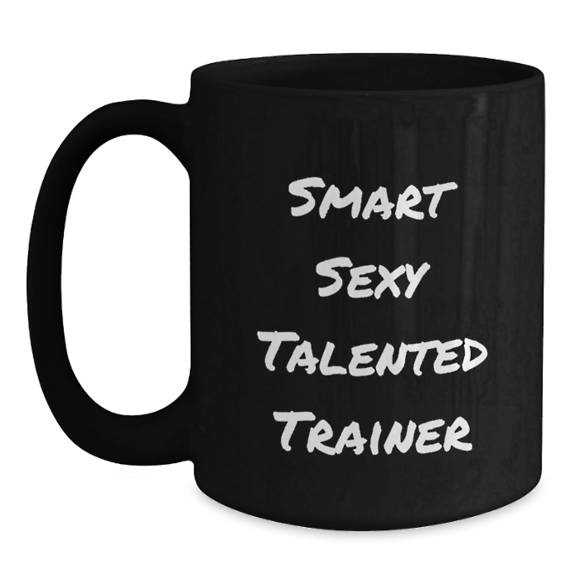 Inspirational Trainer Gifts from Family - Smart Sexy Talented Black Coffee Mug for Graduation, Cute Trainer Quote, Funny Trainer Mug, Unique Trainer Coffee Mug - Main
