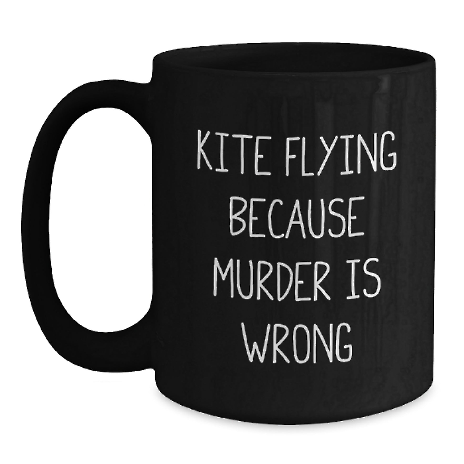 Kite Flying Enthusiast Funny Gift for Men from Family - Kite Flying Because Murder Is Wrong Black Coffee Mug - Main