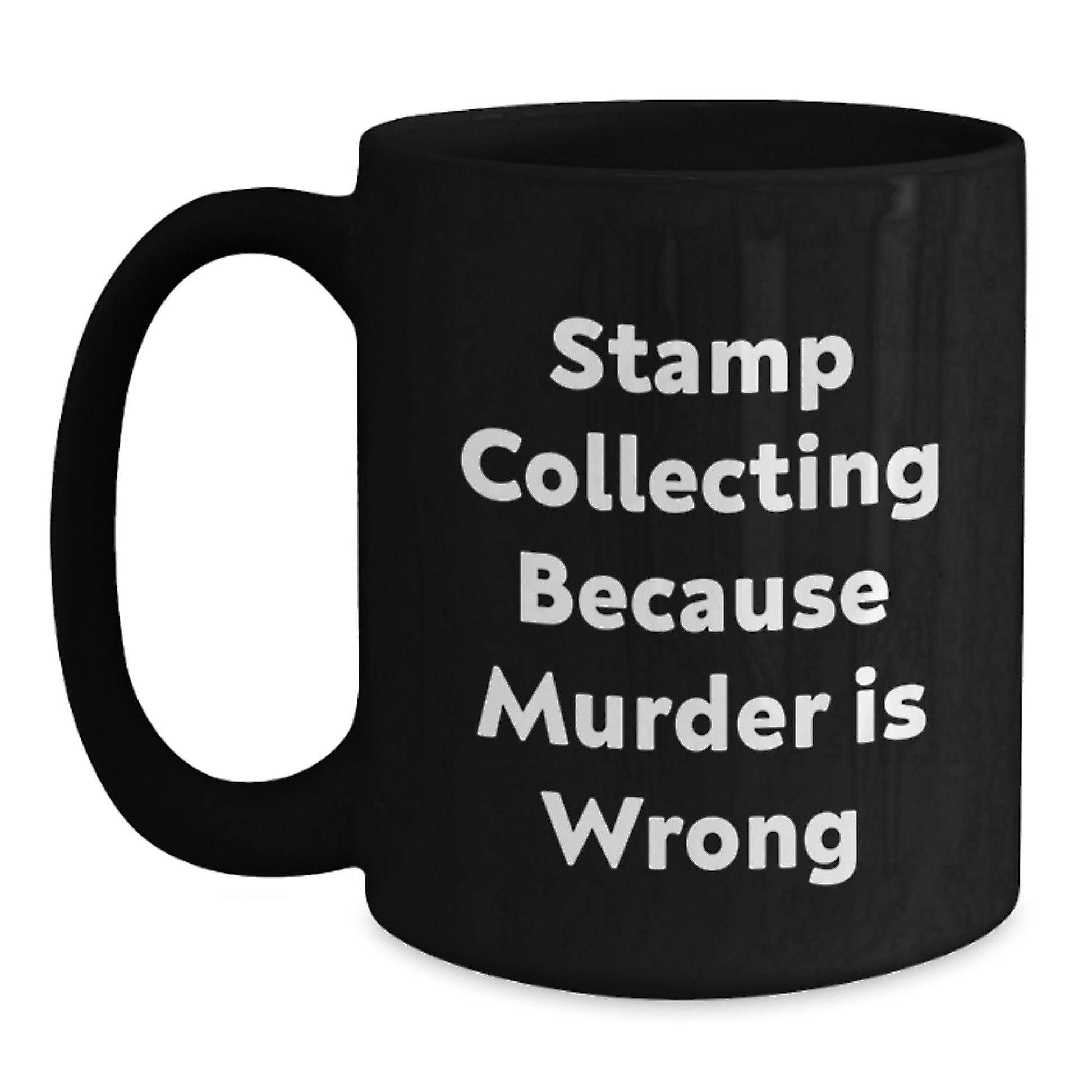Funny Stamp Collecting Gifts for Friends from Mom, Black Coffee Mug, Graduation Unique, Quote - 'Stamp Collecting Because Murder Is Wrong' by Dad - Main