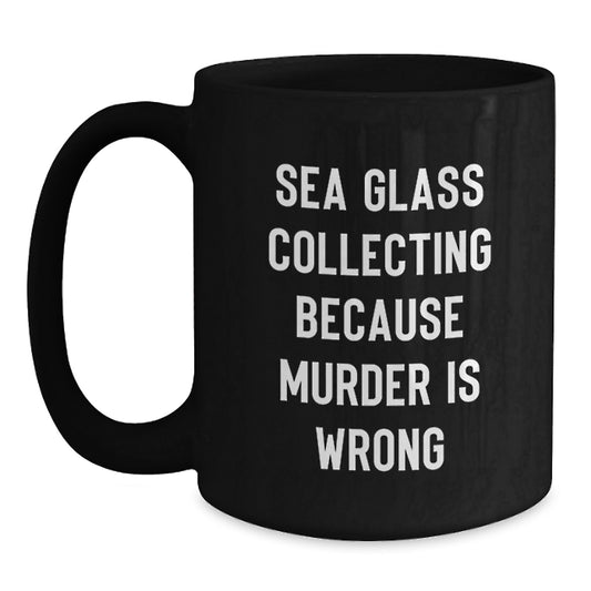 Unique Gifts for Sea Glass Collectors, Funny Quote Coffee Mug, Birthday Unique Gifts from Friends - Main