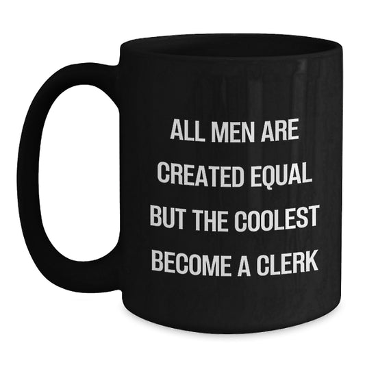 Funny Clerk Quote Gifts from Men for Clerks Black Coffee Mugs, Unique Father's Day Presents - Main