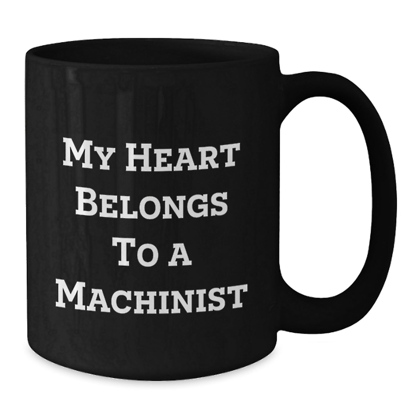 Funny Machinist Gifts from Friends for Men - My Heart Belongs To A Machinist Black Coffee Mug, Graduation Unique Gifts - Additional