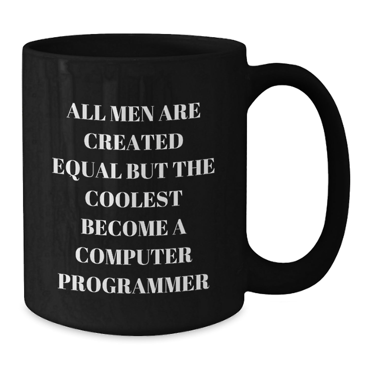 Funny Computer Programmer Gifts from Men to Father's Day Unique Coffee Lovers - 'All Men Are Created Equal But The Coolest Become A Computer Programmer' Black Coffee Mug - Additional
