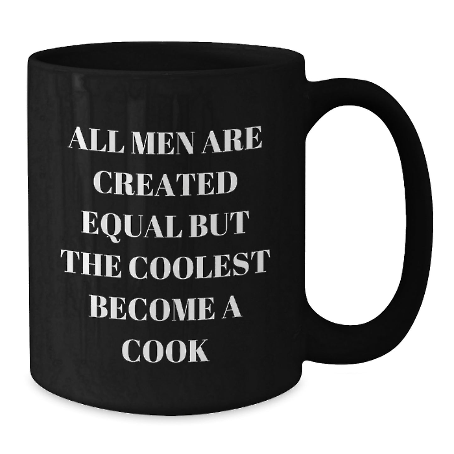 Gifts from Friends for Dad, Funny Quote Black Coffee Mug, Inspirational Cook Gifts, 'All Men Are Created Equal But The Coolest Become A Cook' Father's Day Unique Gifts - Additional