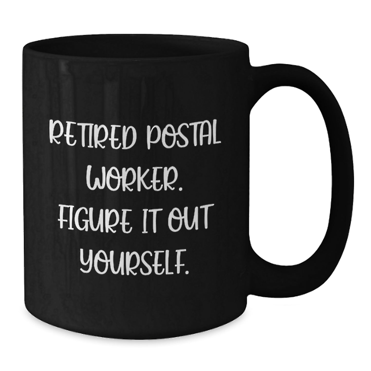 Funny Quote for Postal Worker Black Coffee Mug Gifts from Friends to Family on Graduation Day - 'Retired Postal Worker. Figure It Out Yourself.' - Additional