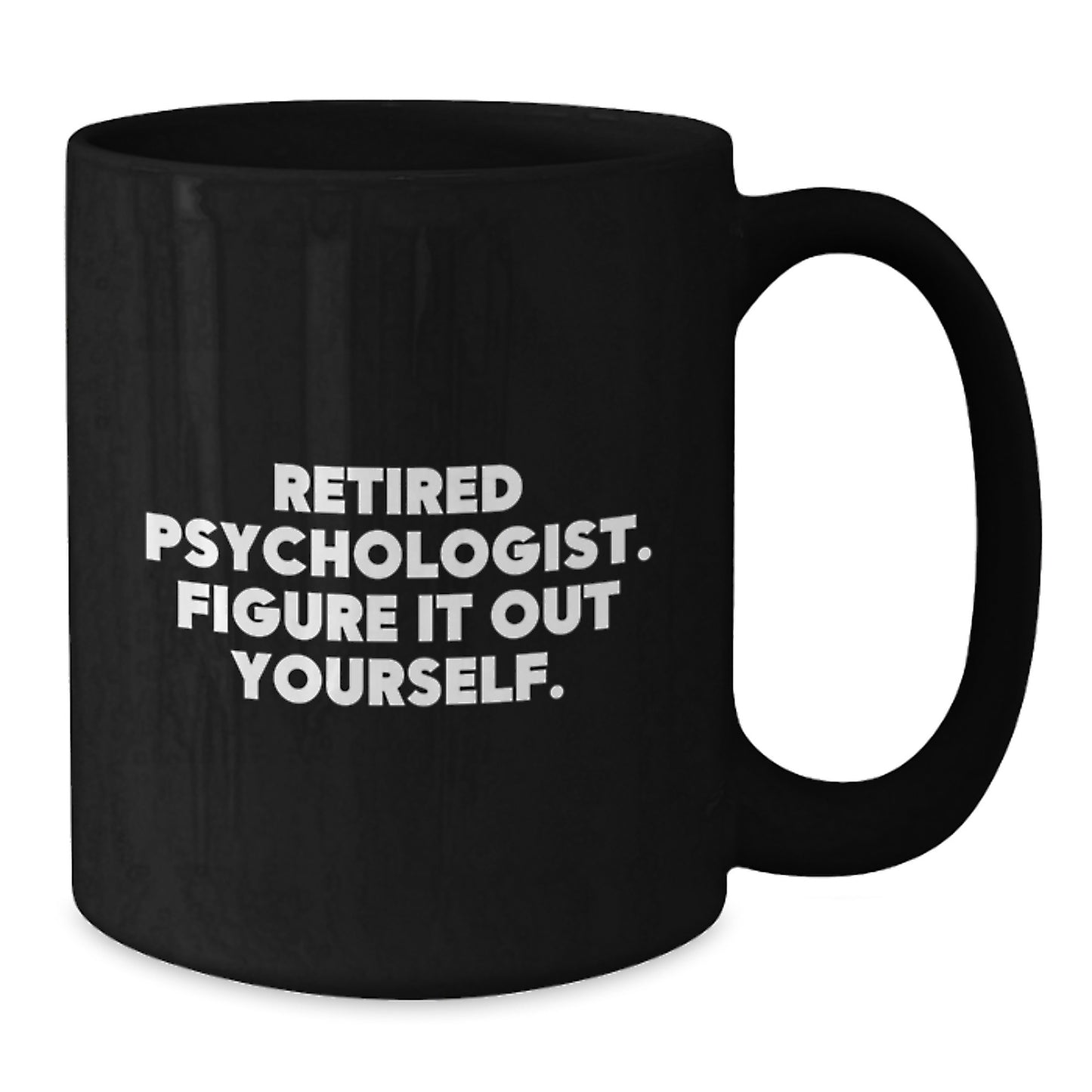 Funny Psychologist Graduation Gifts from Family - Black Coffee Mug with 'Figure It Out Yourself' Quote - Additional