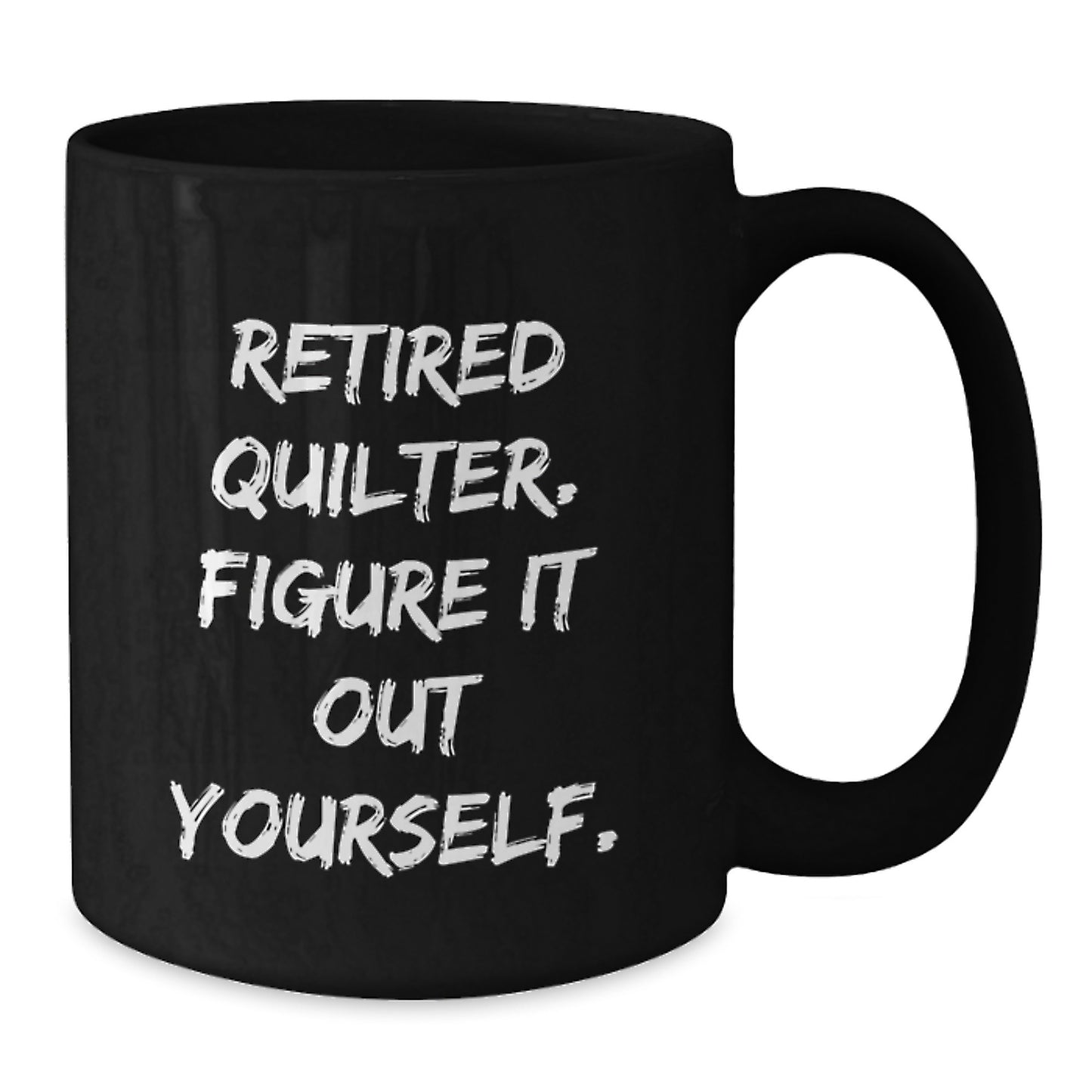 Funny Quilter Gifts for Quilter Men Graduation Unique Gifts from Friends, Black Coffee Mug, 'Retired Quilter. Figure It Out Yourself.', Ceramic Mug for Quilter Women Coworkers - Additional