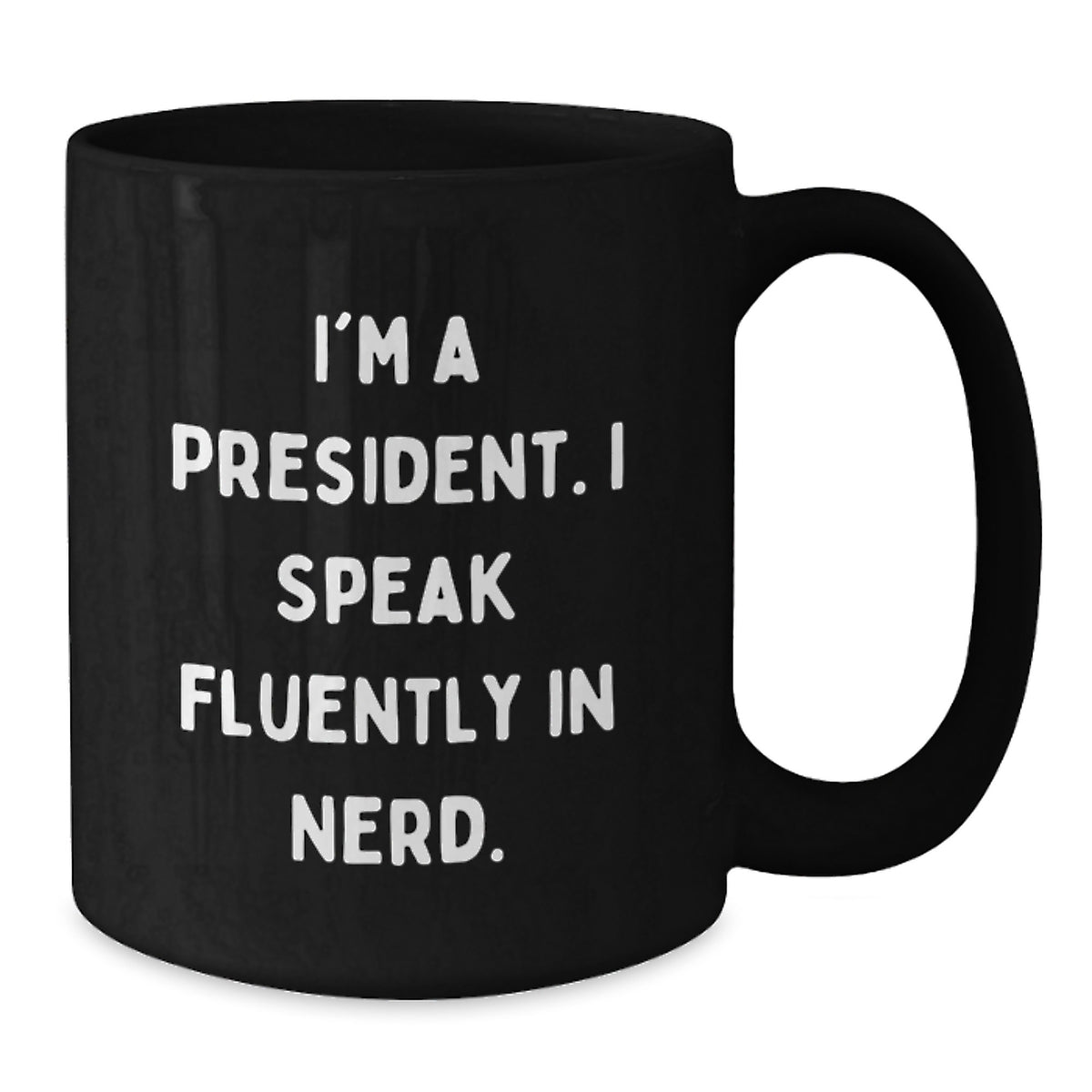 Funny President Gift for Him Birthday Unique Ideas Men Black Coffee Mug I'm A President I Speak Fluently In genius. - Additional