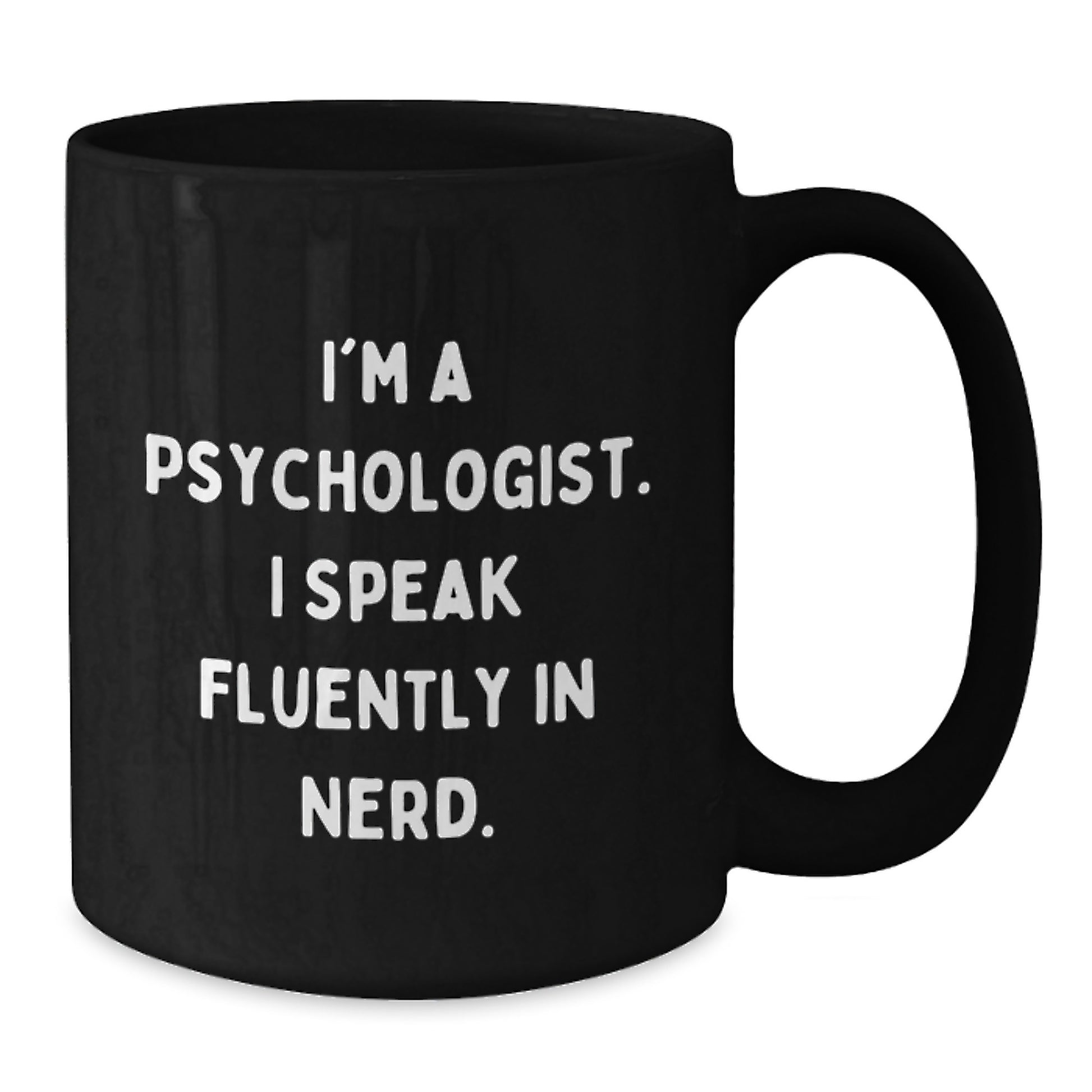 Funny Psychologist Gifts from Men to Friends and Family, I'm A Psychologist. I Speak Fluently In genius. Black Coffee Mug, Perfect for Graduation Unique Gifts - Additional