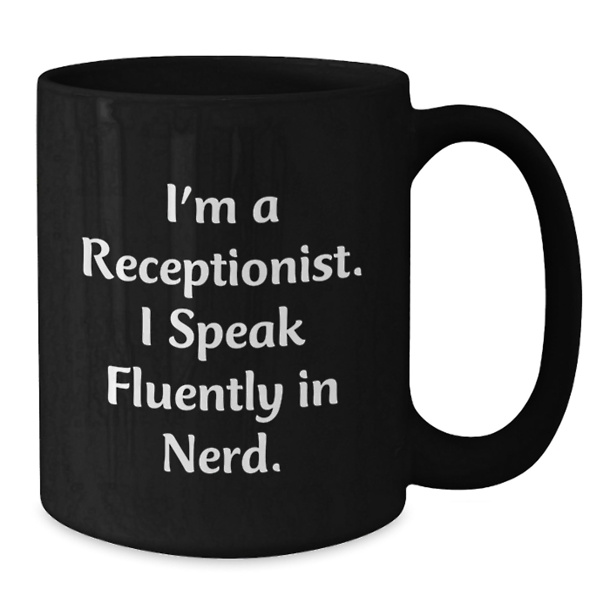 Funny Graduation Gifts for Receptionist - I'm A Receptionist. I Speak Fluently In genius. Black Coffee Mug Gifts from Friends, Coworkers, Family - Additional