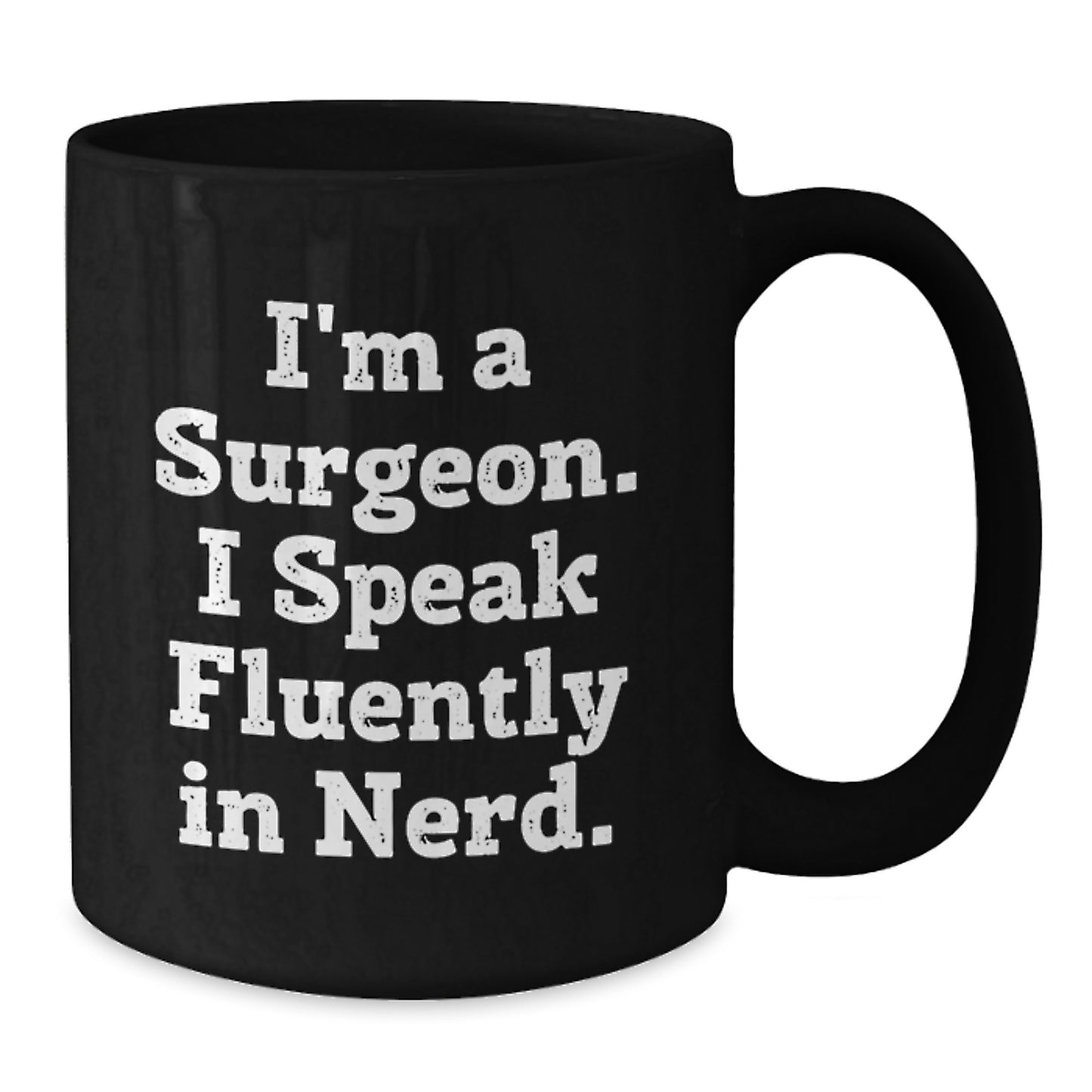 Surgeon Gifts from Family - Funny Black Coffee Mug for Graduation, I'm A Surgeon. I Speak Fluently In genius. Gifts for Men or Women - Additional