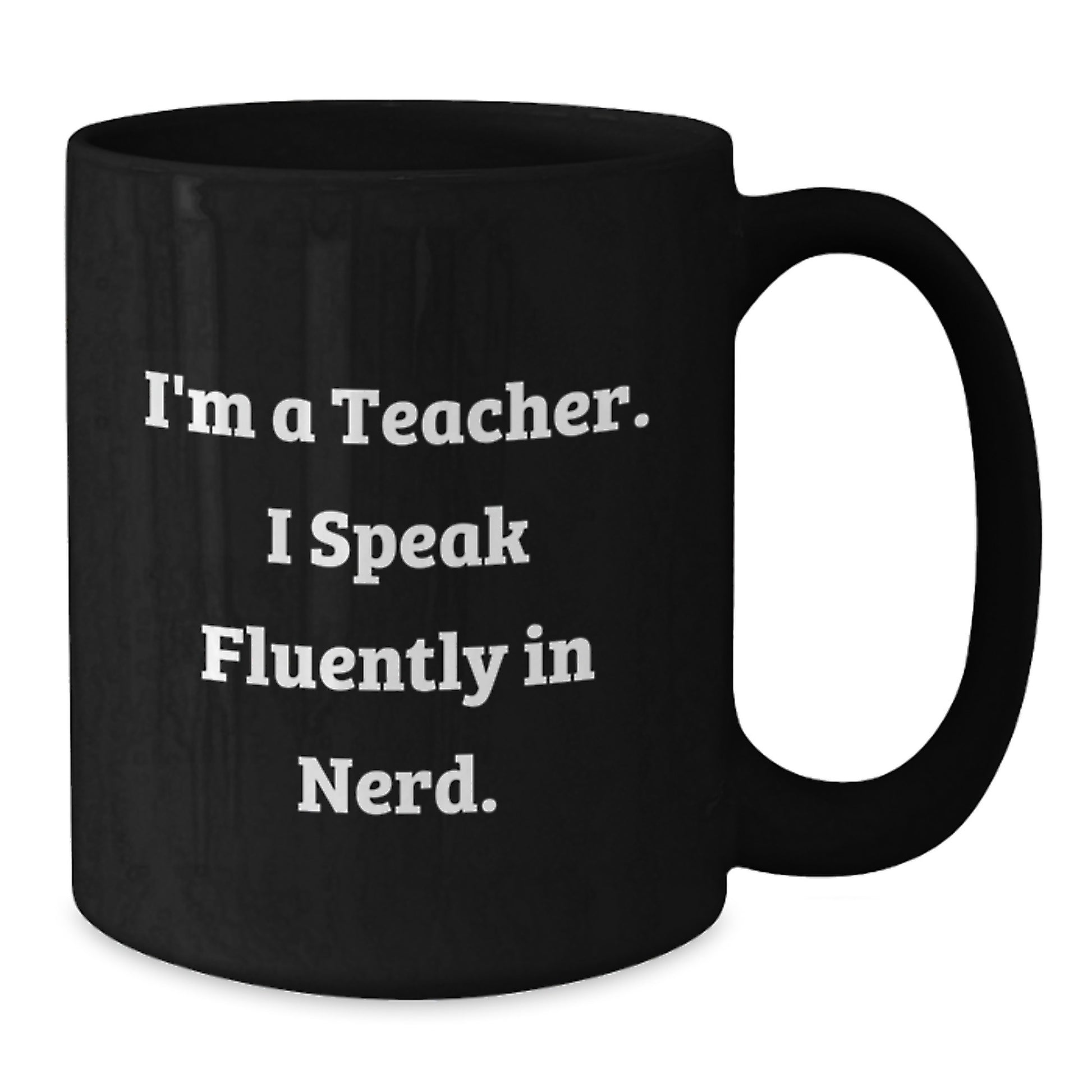 Funny Teacher Gifts from Friends - I'm A Teacher. I Speak Fluently In genius. Black Coffee Mug for Graduation Unique Gifts - Additional
