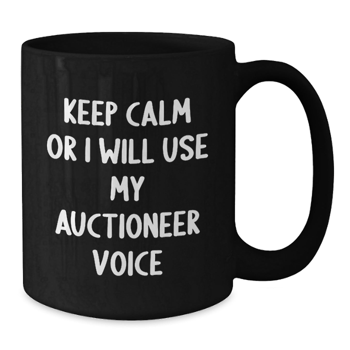 Funny Auctioneer Gifts for Men, Gifts from Friends - Keep Calm Or I Will Use My Auctioneer Voice Black Coffee Mug for Graduation Unique Gifts - Additional