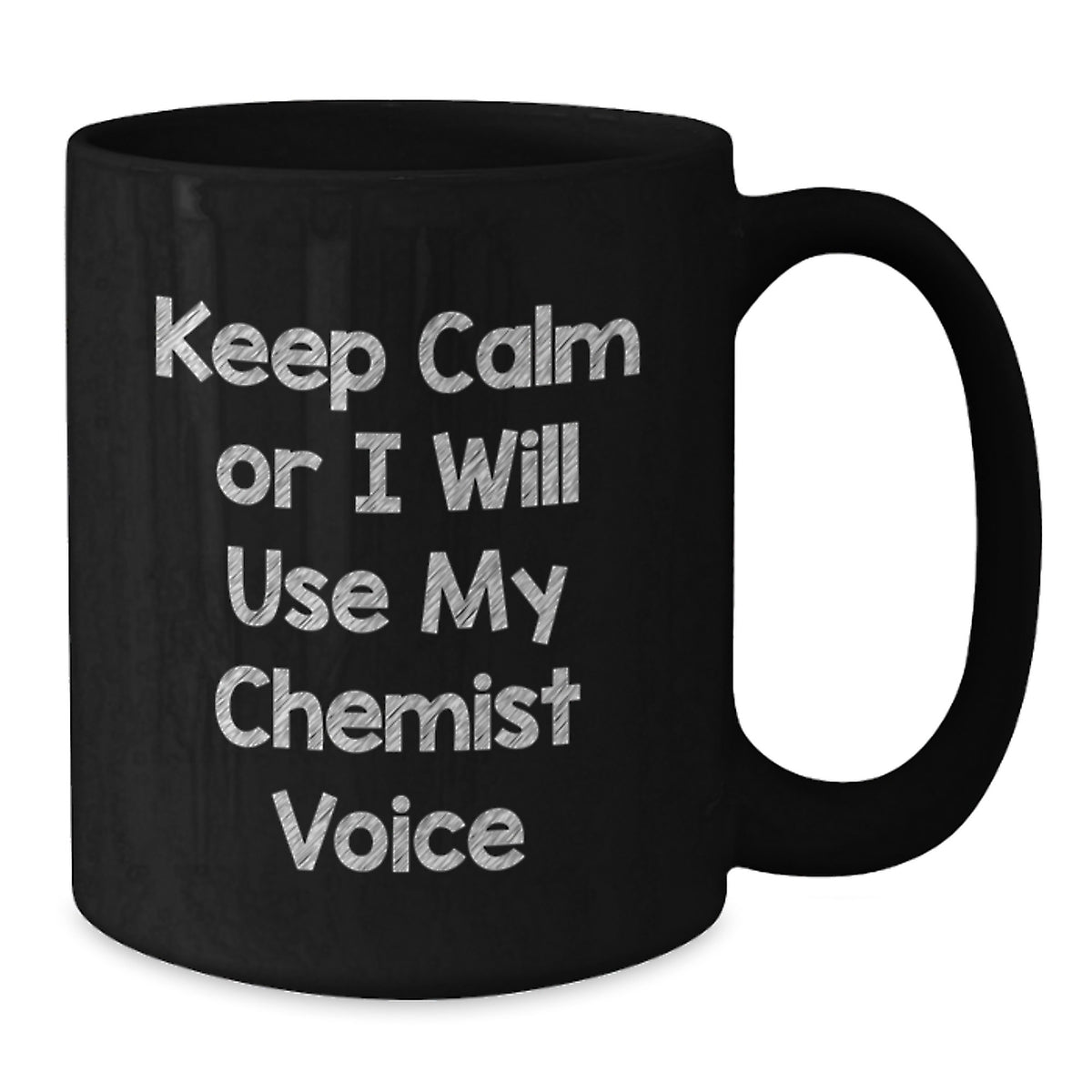 Chemist Gift for Him - Keep Calm Or I Will Use My Chemist Voice Coffee - Additional