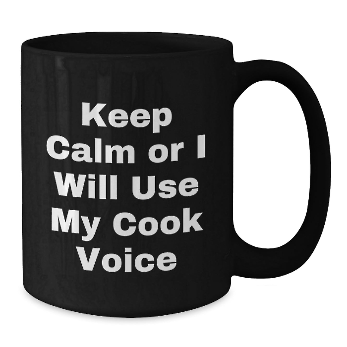 Funny Graduation Gifts for Cook Lovers, 'Keep Calm Or I Will Use My Cook Voice' Quote Black Coffee Mug, Black 11oz/15oz Ceramic Mug for Men Women Friends Family - Additional