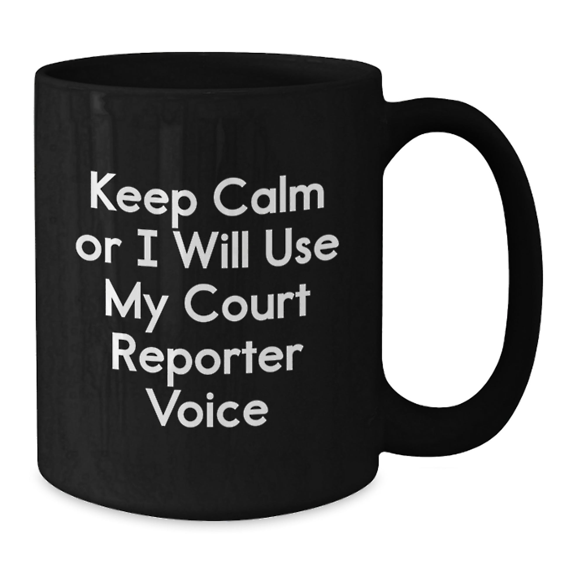 Funny Court Reporter Gift, Unique Birthday Unique Gifts from Friends, Black Coffee Mug with Keep Calm Or I Will Use My Court Reporter Voice Quote for Court Reporter - Additional