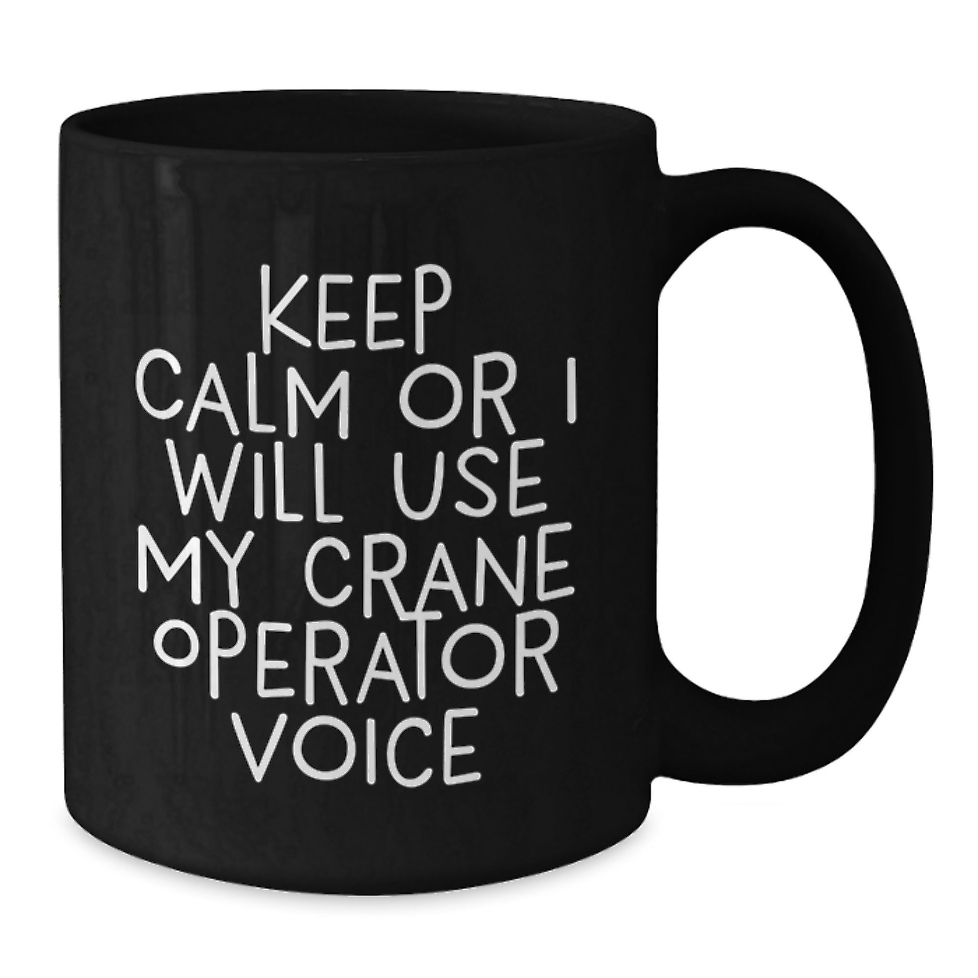 Funny Crane Operator Gifts for Him, Black Coffee Mug, 'Keep Calm Or I Will Use My Crane Operator Voice' Graduation Unique Gifts from Friends and Family - Additional