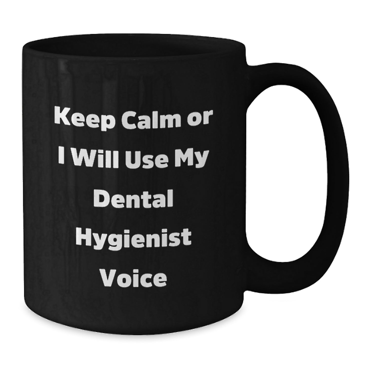 Funny Dental Hygienist Gifts for Graduation from Coworkers - Keep Calm Or I Will Use My Dental Hygienist Voice Black Coffee Mugs - Additional