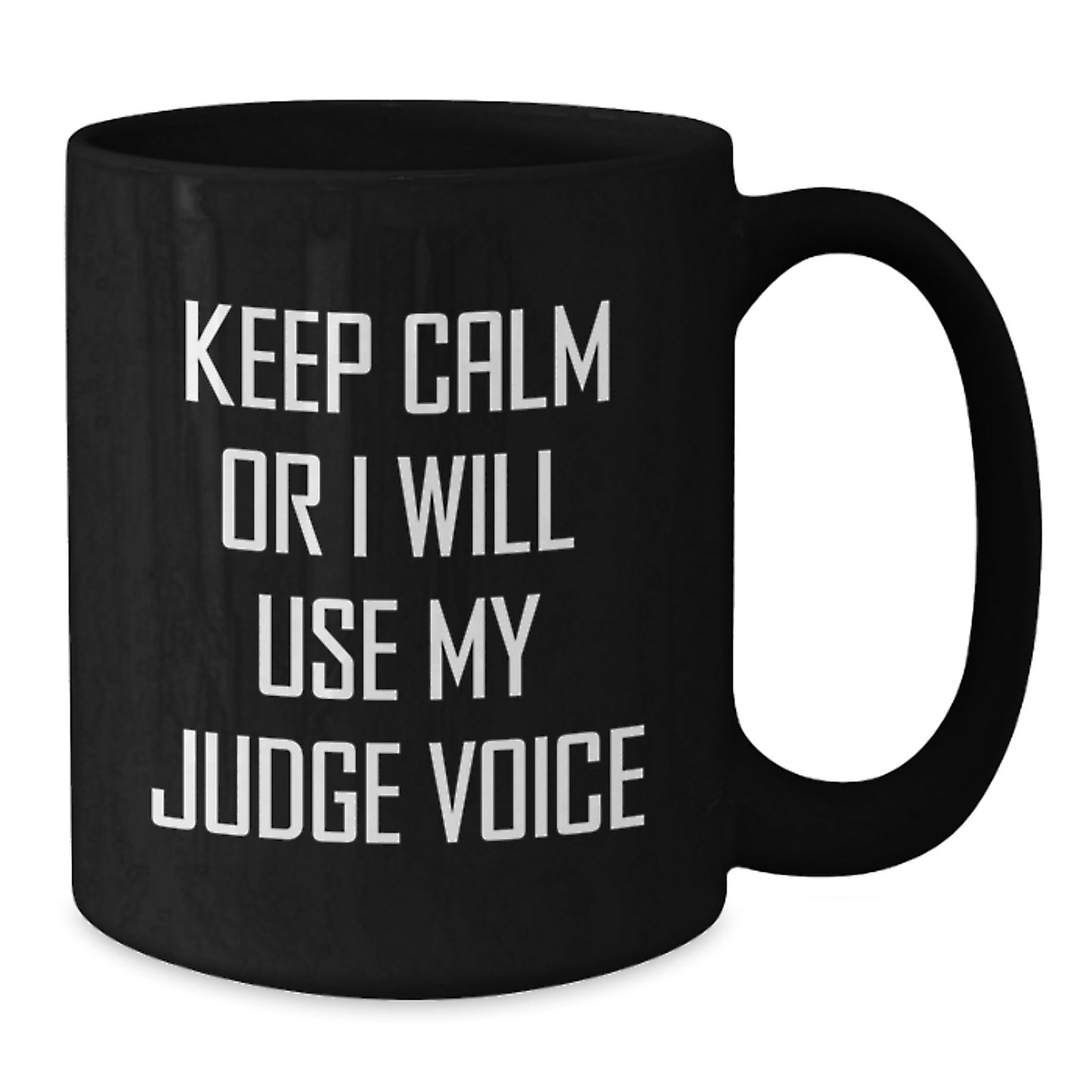 Funny Judge Gifts, Keep Calm Or I Will Use My Judge Voice, Black Coffee Mug for Judge Friends from Family - Additional