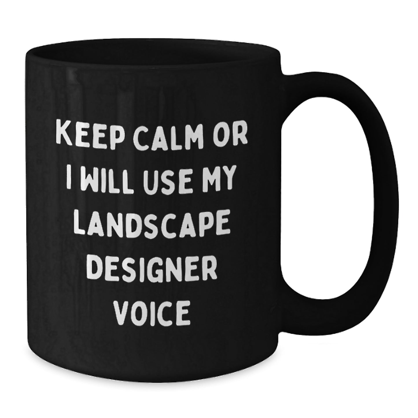 Funny Landscape Designer Gifts for Grads, Black Coffee Mugs from Friends - 'Keep Calm Or I Will Use My Landscape Designer Voice' - Additional
